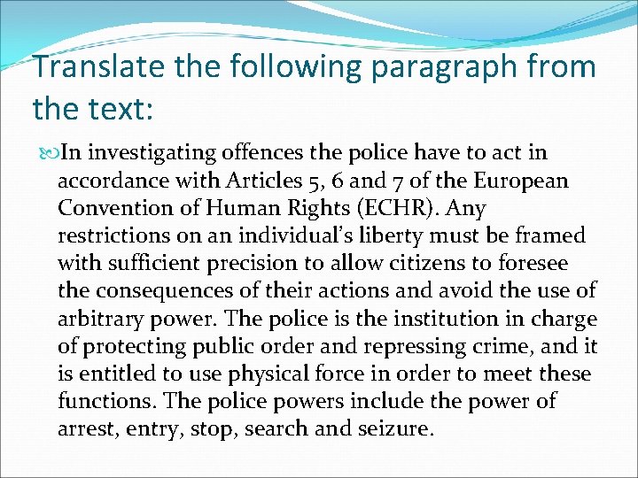 Translate the following paragraph from the text: In investigating offences the police have to