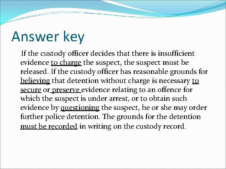 Answer key If the custody officer decides that there is insufficient evidence to charge