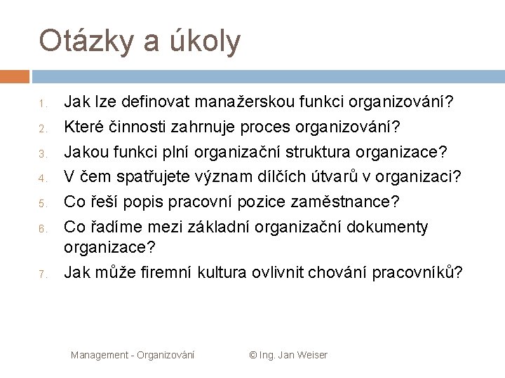 Otázky a úkoly 1. 2. 3. 4. 5. 6. 7. Jak lze definovat manažerskou