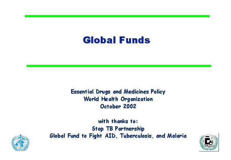 Global Funds Essential Drugs and Medicines Policy World Health Organization October 2002 with thanks