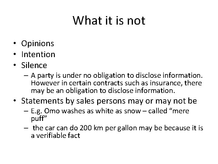 What it is not • Opinions • Intention • Silence – A party is