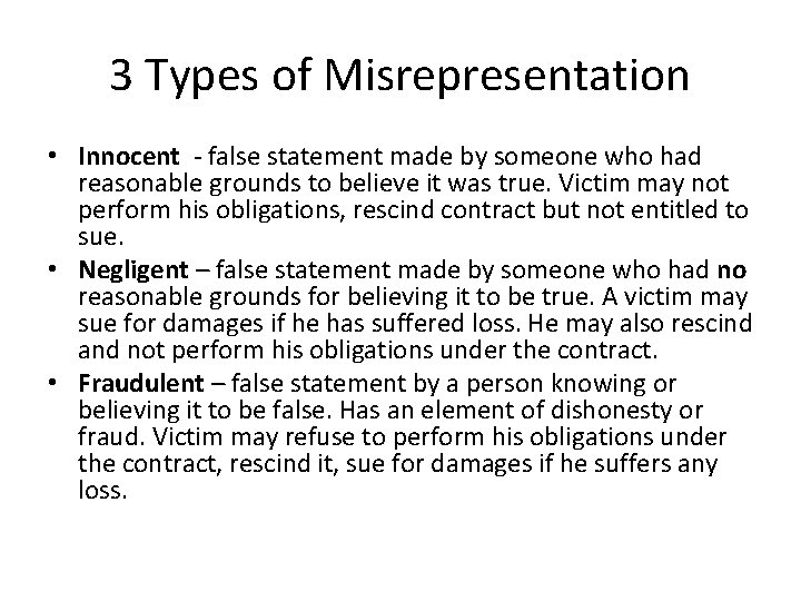 3 Types of Misrepresentation • Innocent - false statement made by someone who had