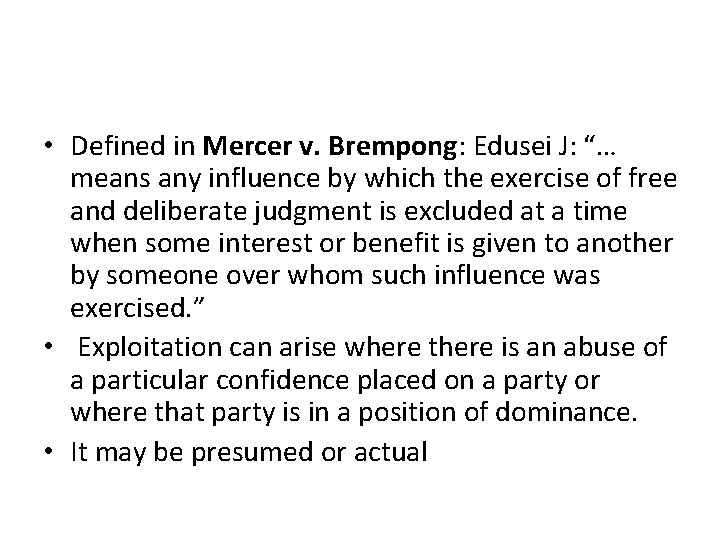  • Defined in Mercer v. Brempong: Edusei J: “… means any influence by