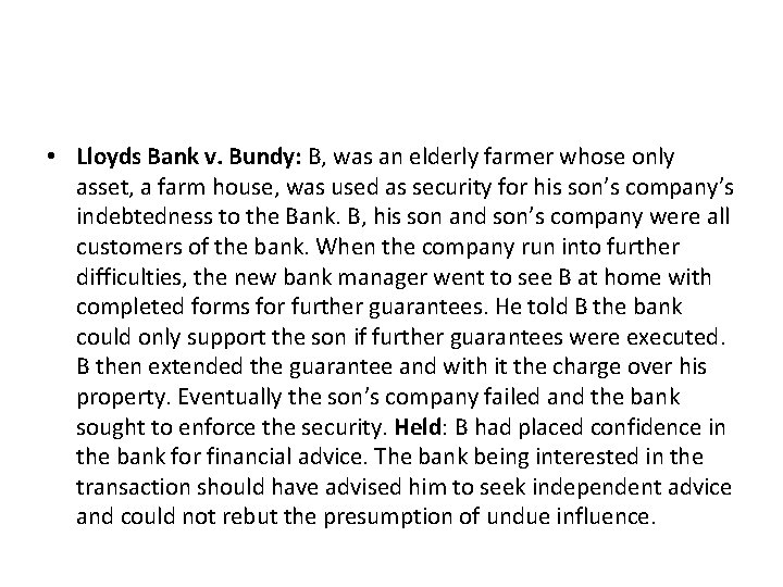  • Lloyds Bank v. Bundy: B, was an elderly farmer whose only asset,