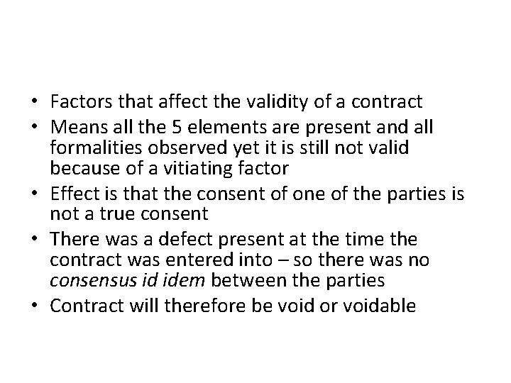  • Factors that affect the validity of a contract • Means all the