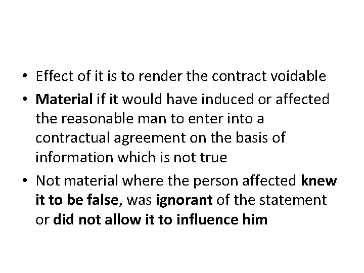  • Effect of it is to render the contract voidable • Material if