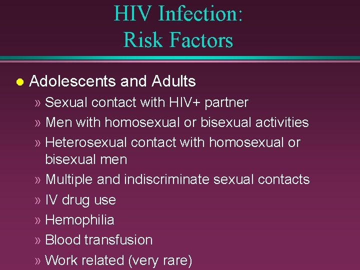 HIV Infection: Risk Factors l Adolescents and Adults » Sexual contact with HIV+ partner