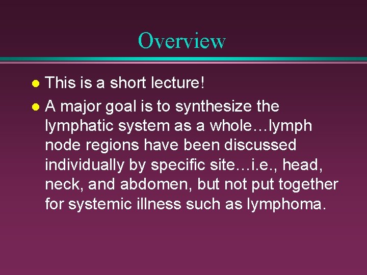Overview This is a short lecture! l A major goal is to synthesize the