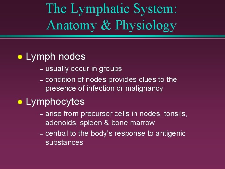 The Lymphatic System: Anatomy & Physiology l Lymph nodes – – l usually occur