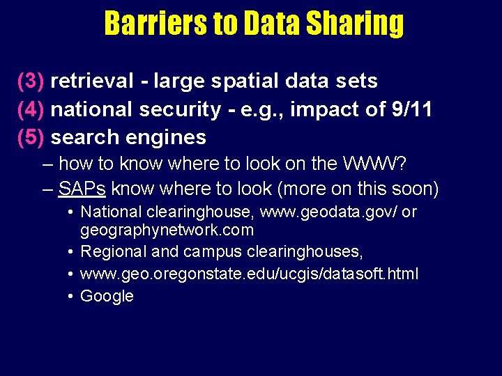 Barriers to Data Sharing (3) retrieval - large spatial data sets (4) national security