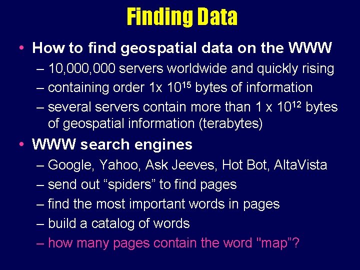 Finding Data • How to find geospatial data on the WWW – 10, 000