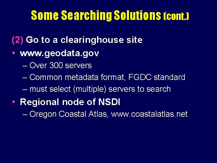 Some Searching Solutions (cont. ) (2) Go to a clearinghouse site • www. geodata.