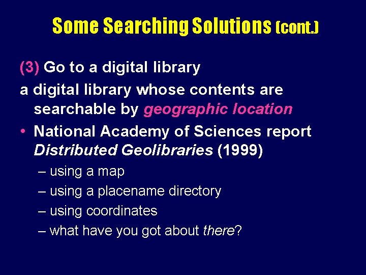 Some Searching Solutions (cont. ) (3) Go to a digital library whose contents are