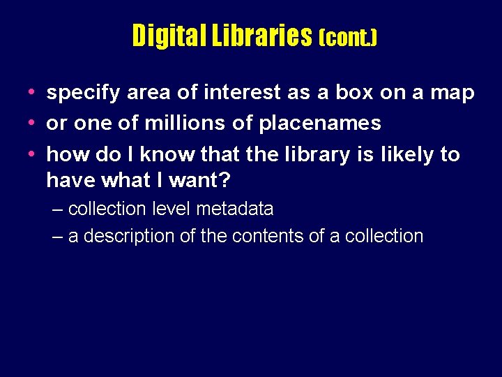 Digital Libraries (cont. ) • specify area of interest as a box on a