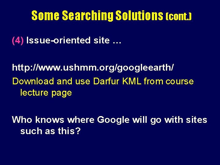 Some Searching Solutions (cont. ) (4) Issue-oriented site … http: //www. ushmm. org/googleearth/ Download
