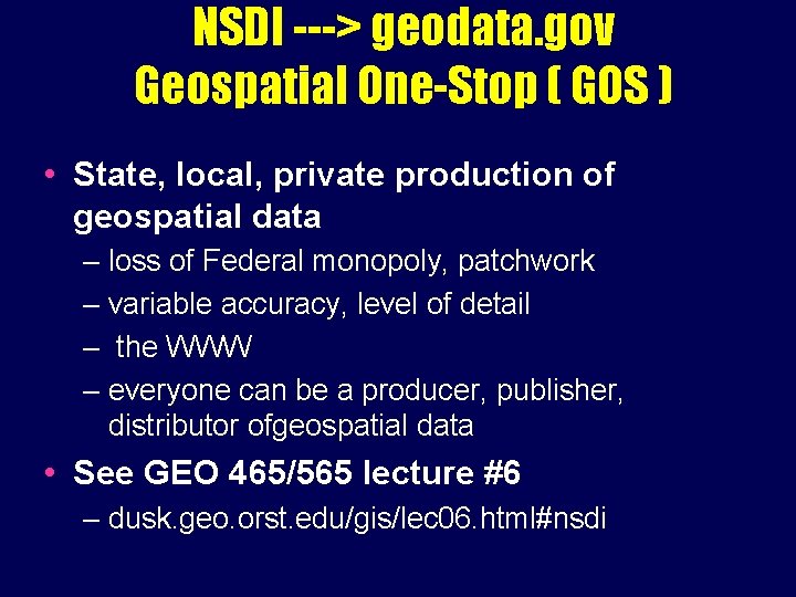 NSDI ---> geodata. gov Geospatial One-Stop ( GOS ) • State, local, private production