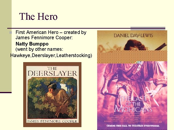 The Hero n First American Hero – created by James Fennimore Cooper: Natty Bumppo