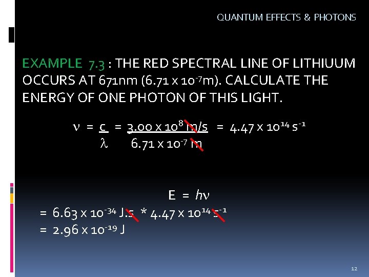 QUANTUM EFFECTS & PHOTONS EXAMPLE 7. 3 : THE RED SPECTRAL LINE OF LITHIUUM