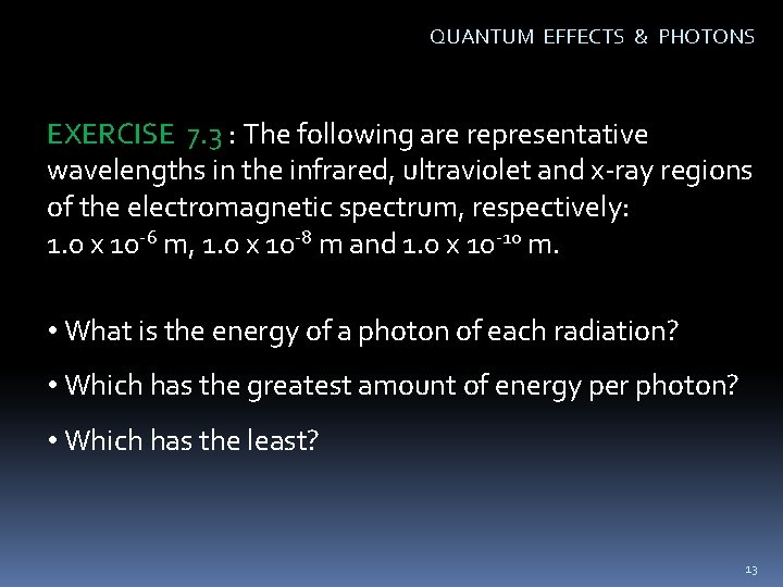 QUANTUM EFFECTS & PHOTONS EXERCISE 7. 3 : The following are representative wavelengths in
