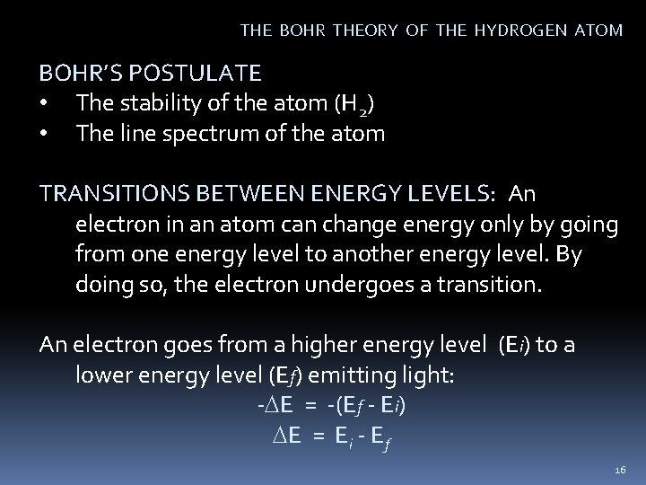 THE BOHR THEORY OF THE HYDROGEN ATOM BOHR’S POSTULATE • The stability of the