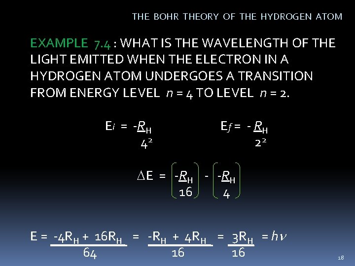 THE BOHR THEORY OF THE HYDROGEN ATOM EXAMPLE 7. 4 : WHAT IS THE