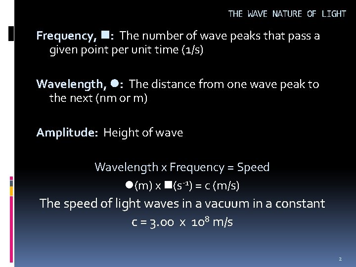 THE WAVE NATURE OF LIGHT Frequency, : The number of wave peaks that pass