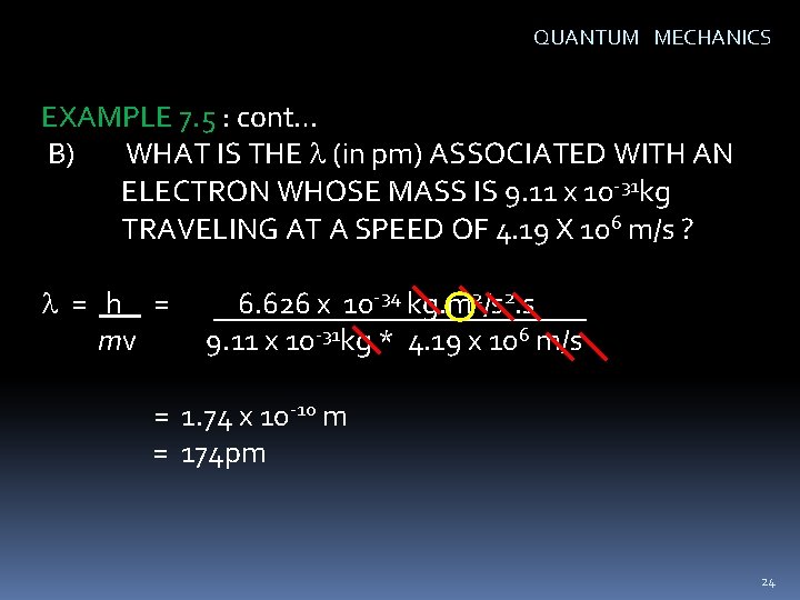 QUANTUM MECHANICS EXAMPLE 7. 5 : cont… B) WHAT IS THE l (in pm)