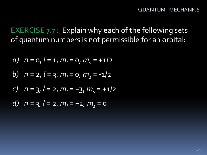 QUANTUM MECHANICS EXERCISE 7. 7 : Explain why each of the following sets of