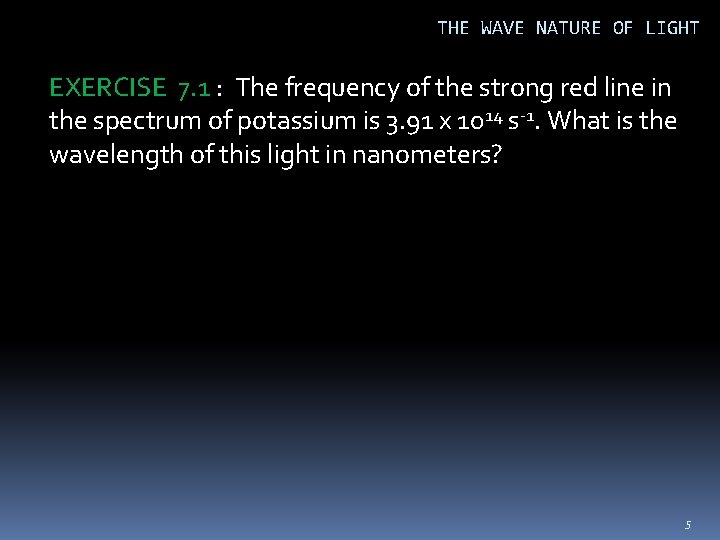 THE WAVE NATURE OF LIGHT EXERCISE 7. 1 : The frequency of the strong