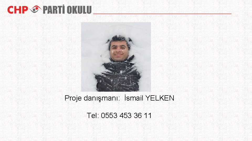 Proje danışmanı: İsmail YELKEN Tel: 0553 453 36 11 