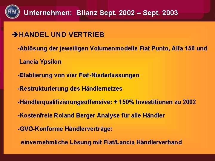 Unternehmen: Bilanz Sept. 2002 – Sept. 2003 èHANDEL UND VERTRIEB -Ablösung der jeweiligen Volumenmodelle