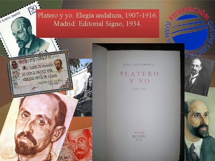 Platero y yo. Elegía andaluza, 1907 -1916. Madrid: Editorial Signo, 1934. 