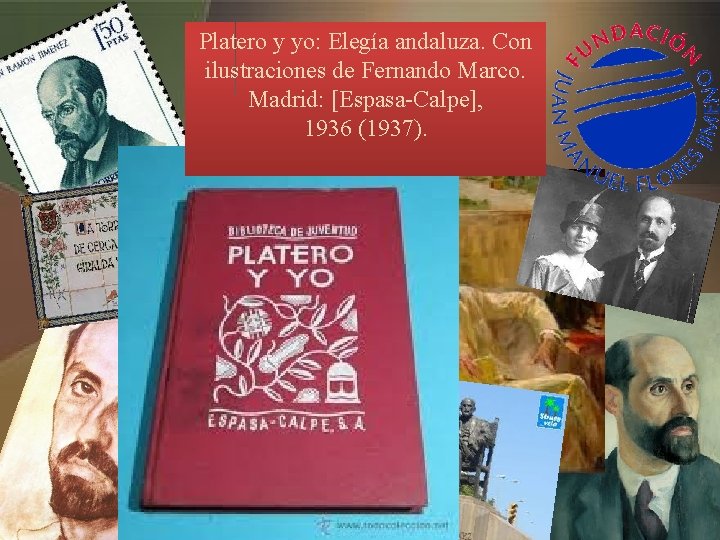 Platero y yo: Elegía andaluza. Con ilustraciones de Fernando Marco. Madrid: [Espasa-Calpe], 1936 (1937).