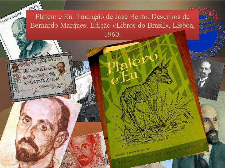 Platero e Eu. Tradução de José Bento. Desenhos de Bernardo Marqúes. Edição «Libros do