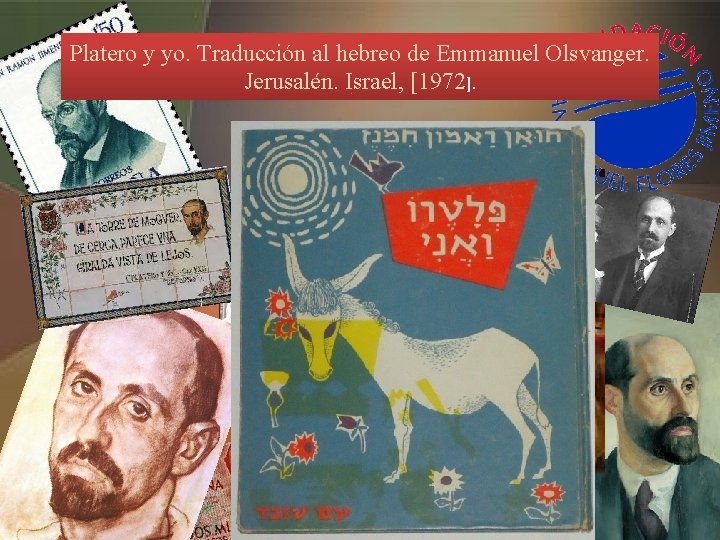 Platero y yo. Traducción al hebreo de Emmanuel Olsvanger. Jerusalén. Israel, [1972]. 