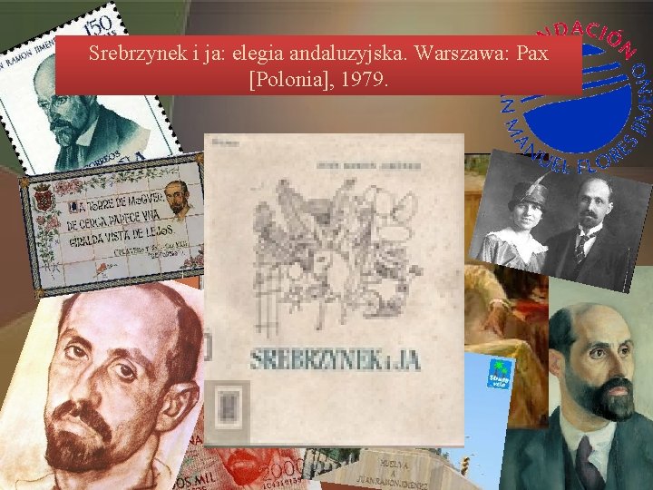 Srebrzynek i ja: elegia andaluzyjska. Warszawa: Pax [Polonia], 1979. 