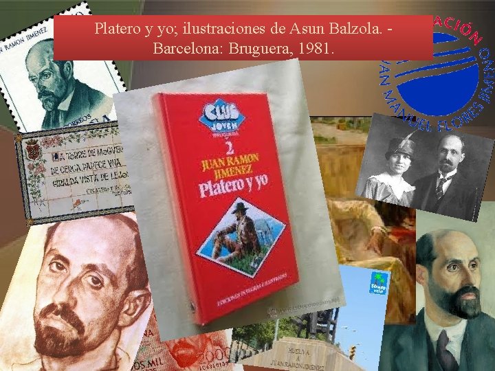 Platero y yo; ilustraciones de Asun Balzola. Barcelona: Bruguera, 1981. 