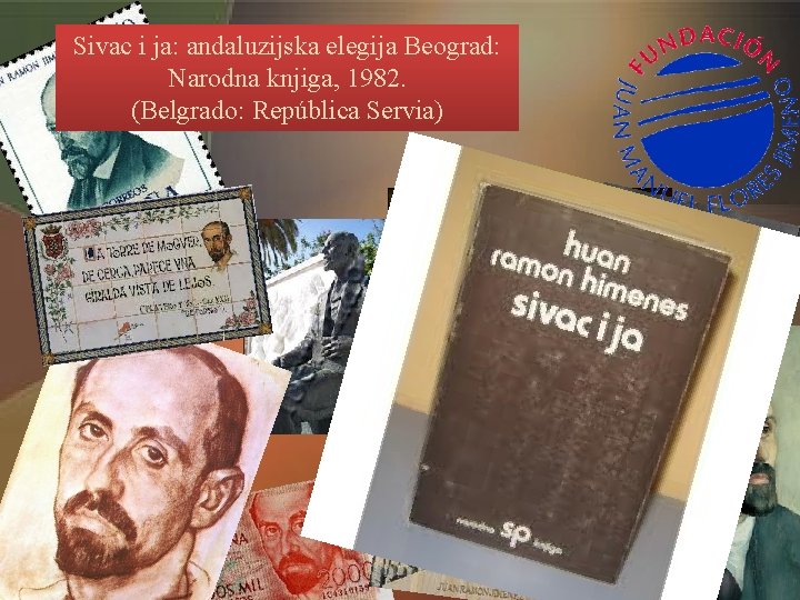 Sivac i ja: andaluzijska elegija Beograd: Narodna knjiga, 1982. (Belgrado: República Servia) 