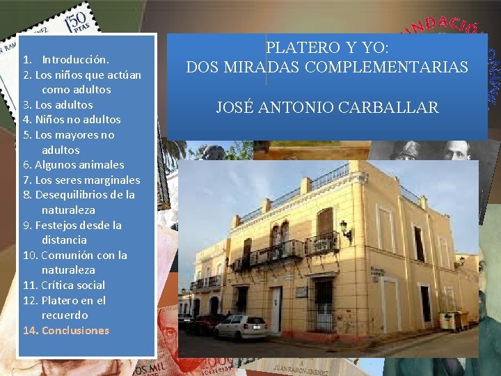 1. Introducción. 2. Los niños que actúan como adultos 3. Los adultos 4. Niños