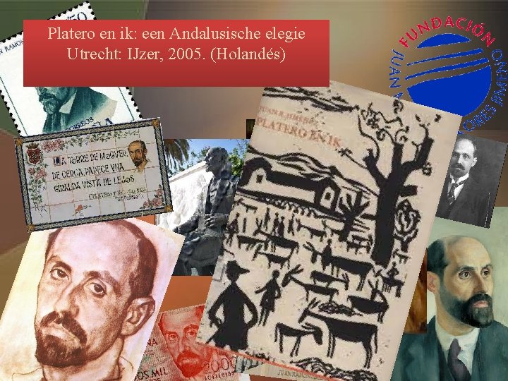 Platero en ik: een Andalusische elegie Utrecht: IJzer, 2005. (Holandés) 