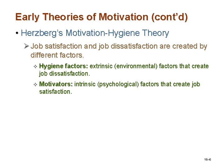 Early Theories of Motivation (cont’d) • Herzberg’s Motivation-Hygiene Theory Ø Job satisfaction and job Early Theories of Motivation (cont’d) • Herzberg’s Motivation-Hygiene Theory Ø Job satisfaction and job