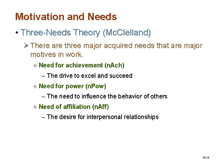 Motivation and Needs • Three-Needs Theory (Mc. Clelland) Ø There are three major acquired Motivation and Needs • Three-Needs Theory (Mc. Clelland) Ø There are three major acquired