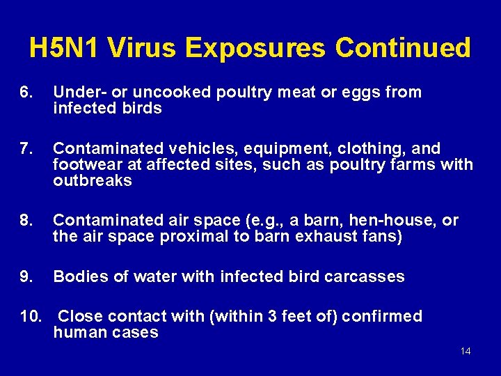 H 5 N 1 Virus Exposures Continued 6. Under- or uncooked poultry meat or