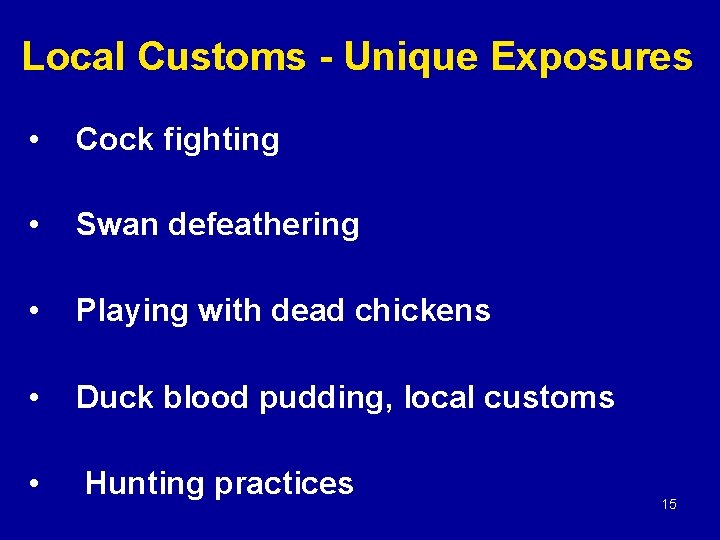 Local Customs - Unique Exposures • Cock fighting • Swan defeathering • Playing with