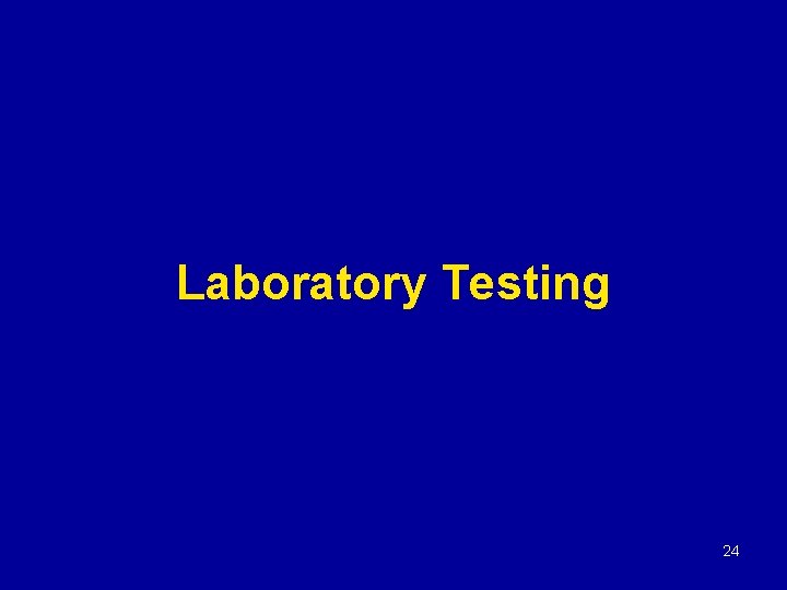 Laboratory Testing 24 