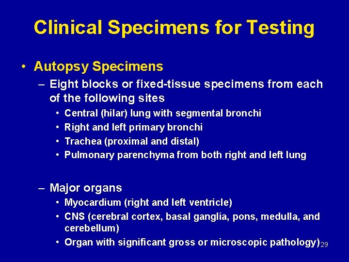 Clinical Specimens for Testing • Autopsy Specimens – Eight blocks or fixed-tissue specimens from