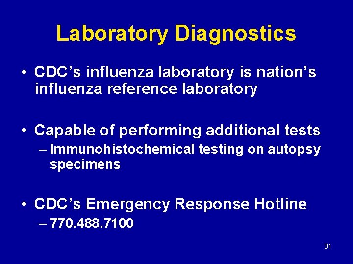 Laboratory Diagnostics • CDC’s influenza laboratory is nation’s influenza reference laboratory • Capable of