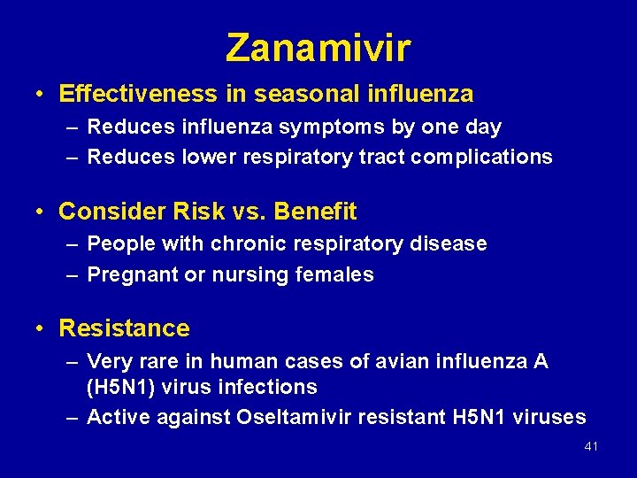 Zanamivir • Effectiveness in seasonal influenza – Reduces influenza symptoms by one day –