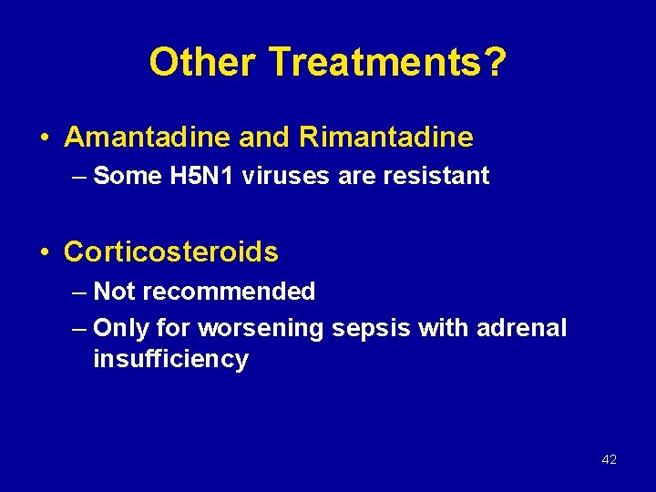 Other Treatments? • Amantadine and Rimantadine – Some H 5 N 1 viruses are