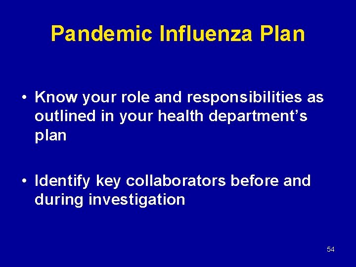 Pandemic Influenza Plan • Know your role and responsibilities as outlined in your health